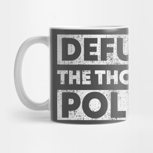 DEFUND THE THOUGHT POLICE Mug